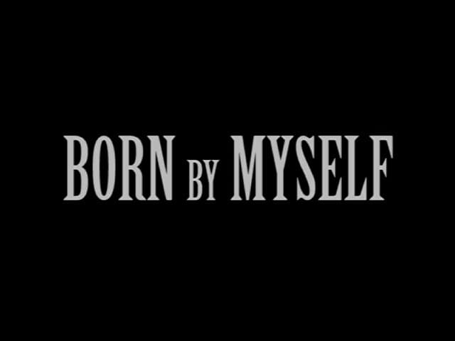 Born by Myself